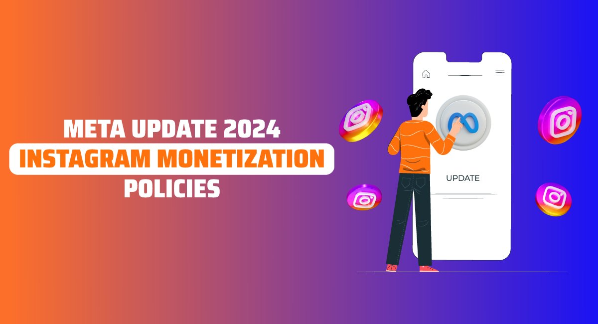 Meta Update 2024 For Instagram Monetization Policies 